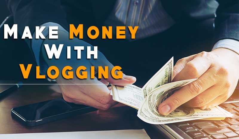 Make Money With Vlogging 