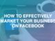Tips to Market Your Business On Facebook